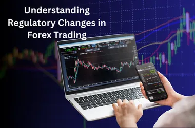 Understanding Regulatory Changes in Forex Trading